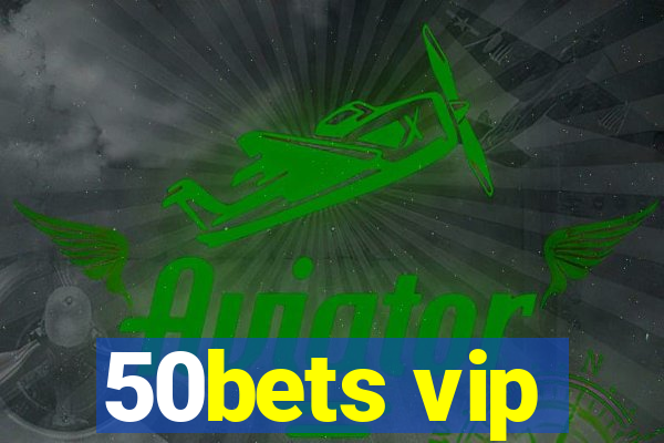50bets vip